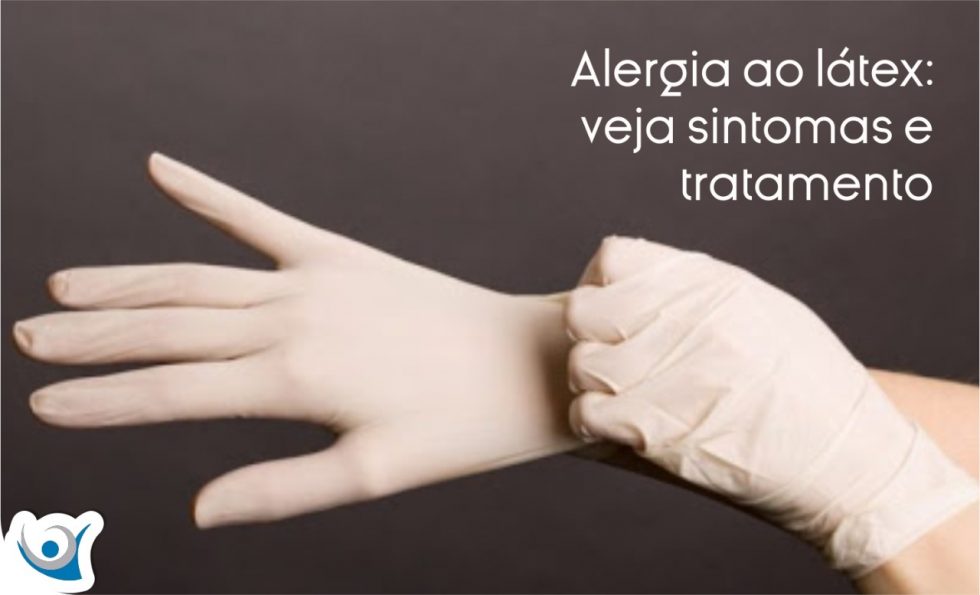 Alergia Ao Látex Veja Sintomas E Tratamento Alergoclínica