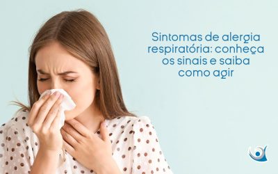 Sintomas de alergia respiratória: conheça os sinais e saiba como agir